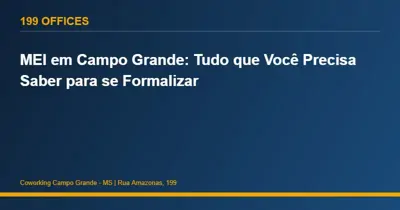 MEI em Campo Grande: Tudo que Você Precisa Saber para se Formalizar